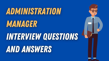 Administration Manager Interview Questions And Answers