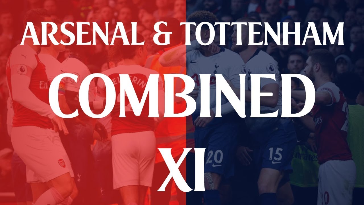 Arsenal v Tottenham | Combined XI | Feat. Aaron Goldstein