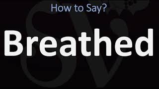 How To Pronounce Breathed correctly