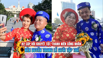 82 cặp đôi khuyết tật, thanh niên công nhân nên duyên trong lễ cưới tập thể