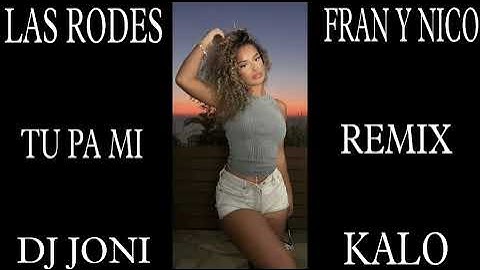 LAS RODES , FRAN Y NICO , TU PA MI REMIX FLAMENCO DJ JONI KALO