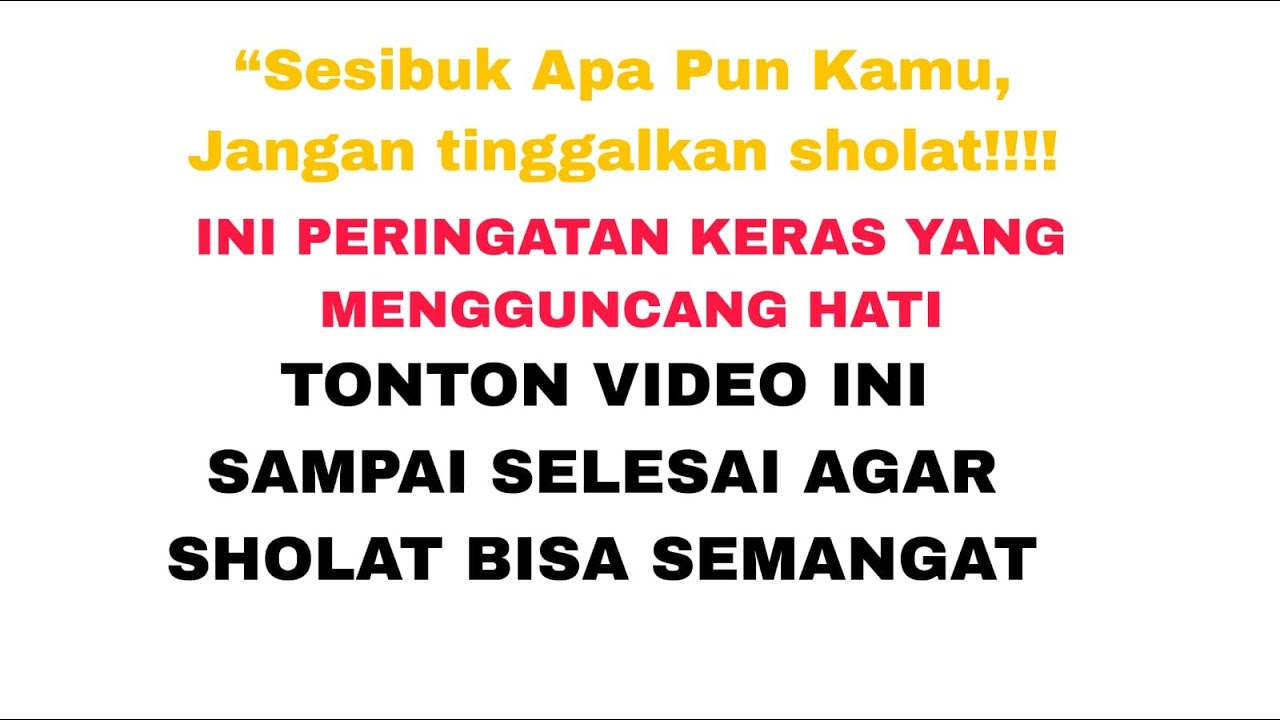 BAHAYA MENINGGALAKAN SHOLAT. SESIBUK APAPUN TETAP HARUS SHOLAT