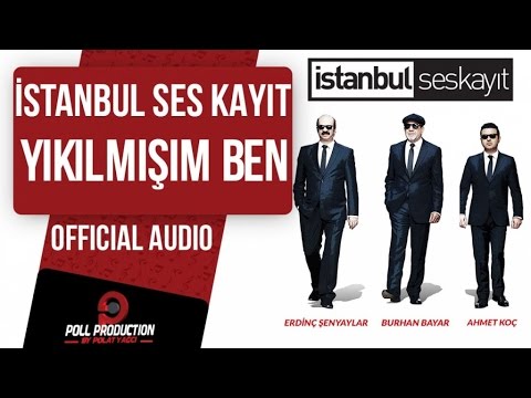 İstanbul Ses Kayıt - Yıkılmışım Ben ( Official Audio )