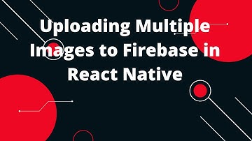 Uploading Multiple Images to Firebase in React Native | React Native Tutorial