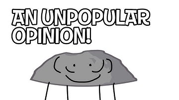 AN UNPOPULAR OPINION!!! - Plainrock124 Animated