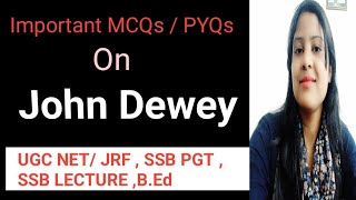 Important MCQs /PYQs On John Dewey /UGC NET/ SSB PGT/ SSB Lecture /B.Ed
