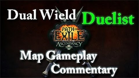 Path of Exile Ascendancy Duelist Dual Wield Map Gameplay Commentary