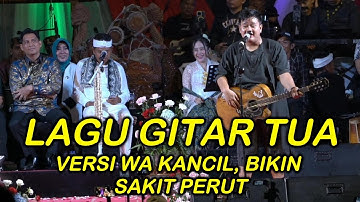 LAGU GITAR TUA WA KANCIL BIKIN SAKIT PERUT GUBERNUR KDM