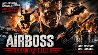 One Soldier. One Impossible Mission. | AIRBOSS IV: ECO WARRIOR | Full Movie