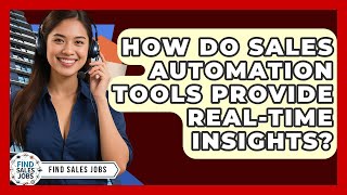 How Do Sales Automation Tools Provide Real-time Insights? - Find Sales Jobs