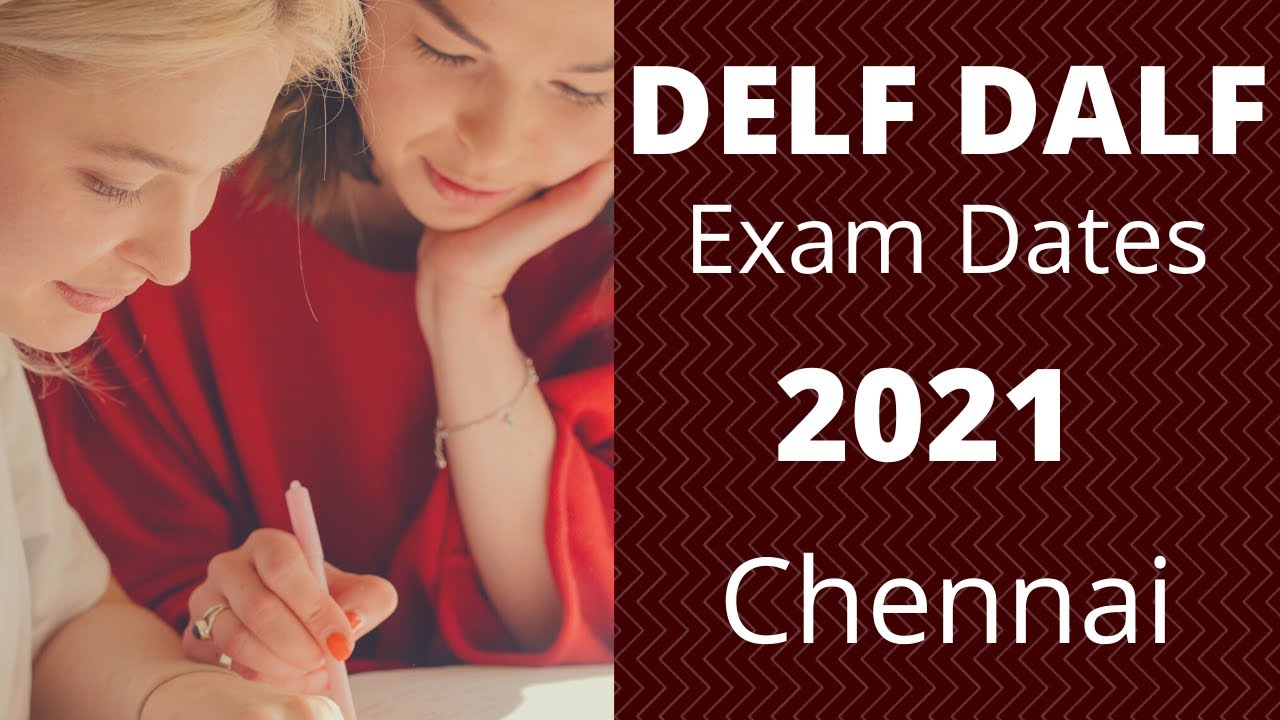 DELF Exam Dates 2021 Chennai | French Language Certification | DELF DALF 2021 Examination Calendar