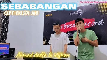 LAGU LAMPUNG TERPOPULER -SEBABANGAN-CIPT:RUSDI MU-LIVE MUSIC:AHMAD DAFFA & IDIJHON