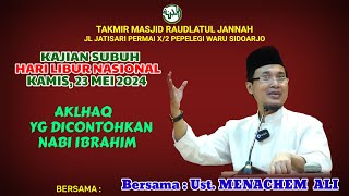 "Aklhaq Yang Dicontohkan Nabi Ibrahim" Ust.Menachem Ali, Kajian Subuh HLN, 23 Mei 2024.