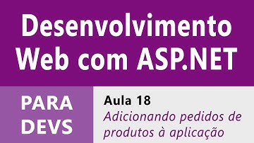 Desenvolvimento Web com ASP.NET :: Aula 18 :: Adicionando Pedidos de Produtos e Retoques Finais