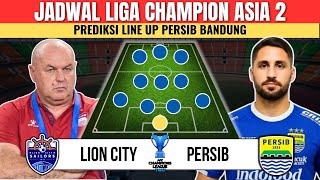 Asian Champions League 2 2025 Schedule - Lion City vs Persib - Predicted Line Up Persib Bandung