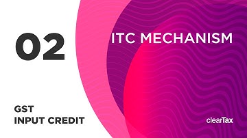GST Input Credit Tutorial 02 - ITC Mechanism