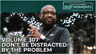 Don't Be Distracted By the Problem in SFBT Therapy | SFBT Moments Volume 307