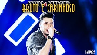 Video thumbnail of "Bruno e Barretto - Bruto e Carinhoso | DVD "A Força do Interior" - Ao Vivo em Londrina/PR"