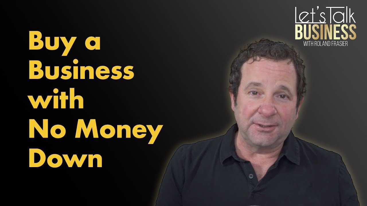 Buying A Business With No Money Down 4 Steps for Buying a Business with No Money Down - YouTube