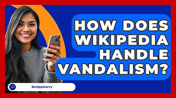 How Does Wikipedia Handle Vandalism? - Be App Savvy