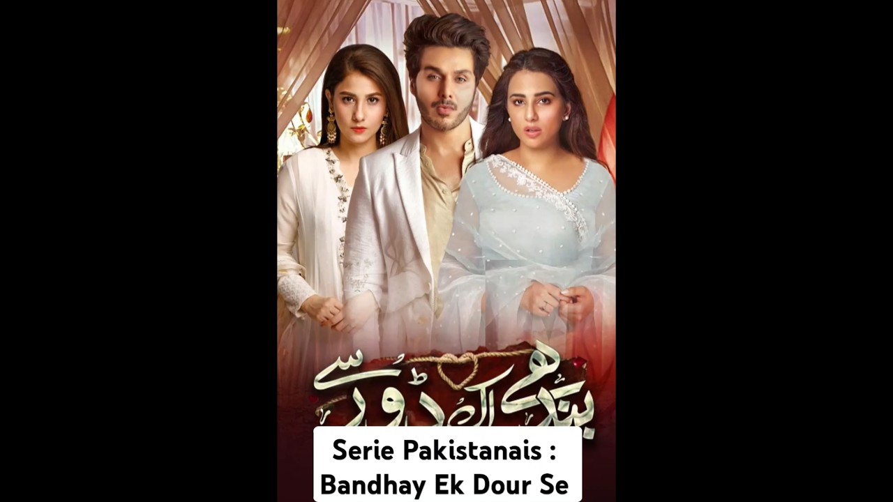 Serie Pakistanais : Badhay Ek Dour Se 