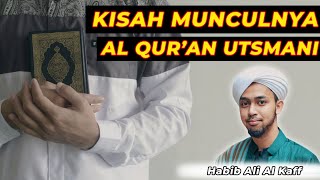 KISAH PERDEBATAN SAYYIDINA UTSMAN & ABDULLAH IBN MAS'UD | KISAH MUNCULNYA AL QUR'AN UTSMANI