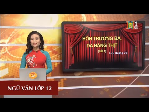 MÔN NGỮ VĂN - LỚP 12 | HỒN TRƯƠNG BA - DA HÀNG THỊT | 14H30 NGÀY 06.04.2020 | HỌC TRÊN TRUYỀN HÌNH