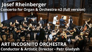 J. Rheinberger / Organ Concerto № 2 / ART INCOGNITO ORCHESTRA / Conductor - Petr Gladysh