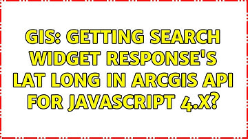 GIS: Getting Search Widget response
