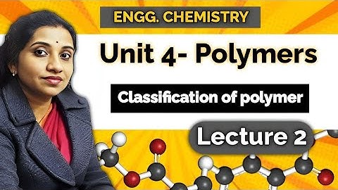 classification of polymers engineering chemistry | organic chemistry | polymers | origin , structure