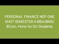 PERSONAL FINANCE NEP ONE SHOT SEMESTER-4 BBA/BMS/BCom. Hons for DU Students