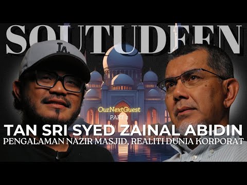 “Apa Beza Urus Masjid & Urus Petronas?” OurNextGuest #2/3 : Tan Sri Syed Zainal Abidin