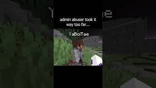 admin abuser took it way too far...