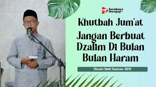 Khutbah Jum’at : Jangan Berbuat Dzalim Di Bulan Bulan Haram - Ustadz Budi Santoso, M.Pd