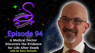A Medical Doctor Discovers the Evidence for Life After Death with Dr Piero Parisetti / Seeking I