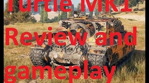 world of tanks, Turtle MK 1 Review and game play