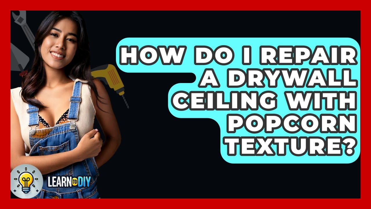 How Do I Repair A Drywall Ceiling With Popcorn Texture? - LearnToDIY360.com