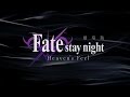 Fate/Stay Night Heaven's Feel | PV | Trailers 