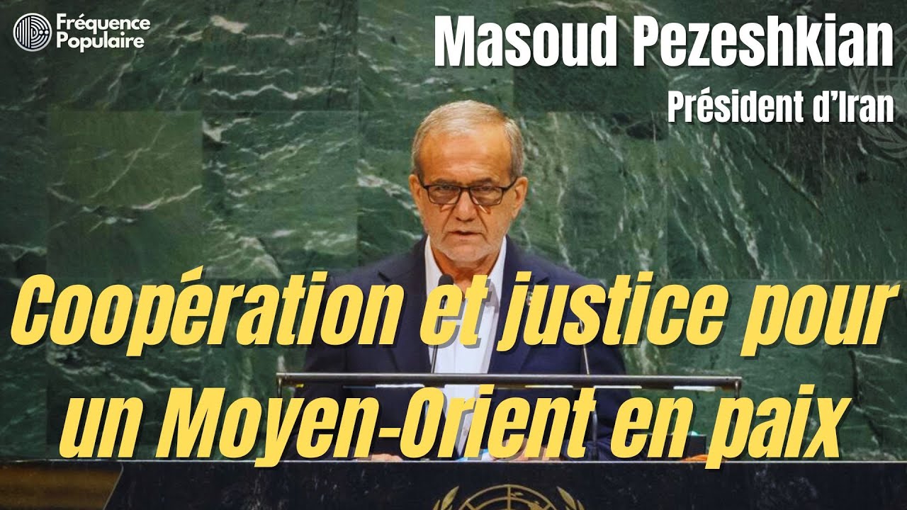 Masoud Pezeshkian à l’ONU : « Coopération et justice pour un Moyen-Orient en paix » – Discours 2025