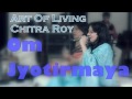Om jyotirmaya  chitra roy art of living bhajans