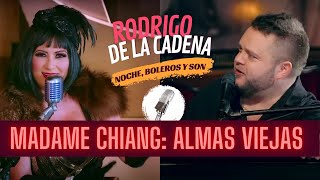 ALMAS VIEJAS: Madame Chiang | Noche, boleros y son con Rodrigo De La Cadena