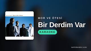 Mor Ve Ötesi - Bir Derdim Var Karaoke