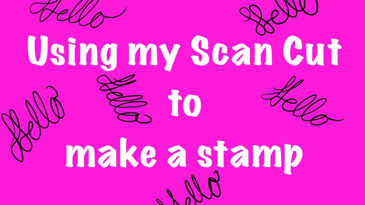 Using my Scan Cut CM600 to make a Stamp