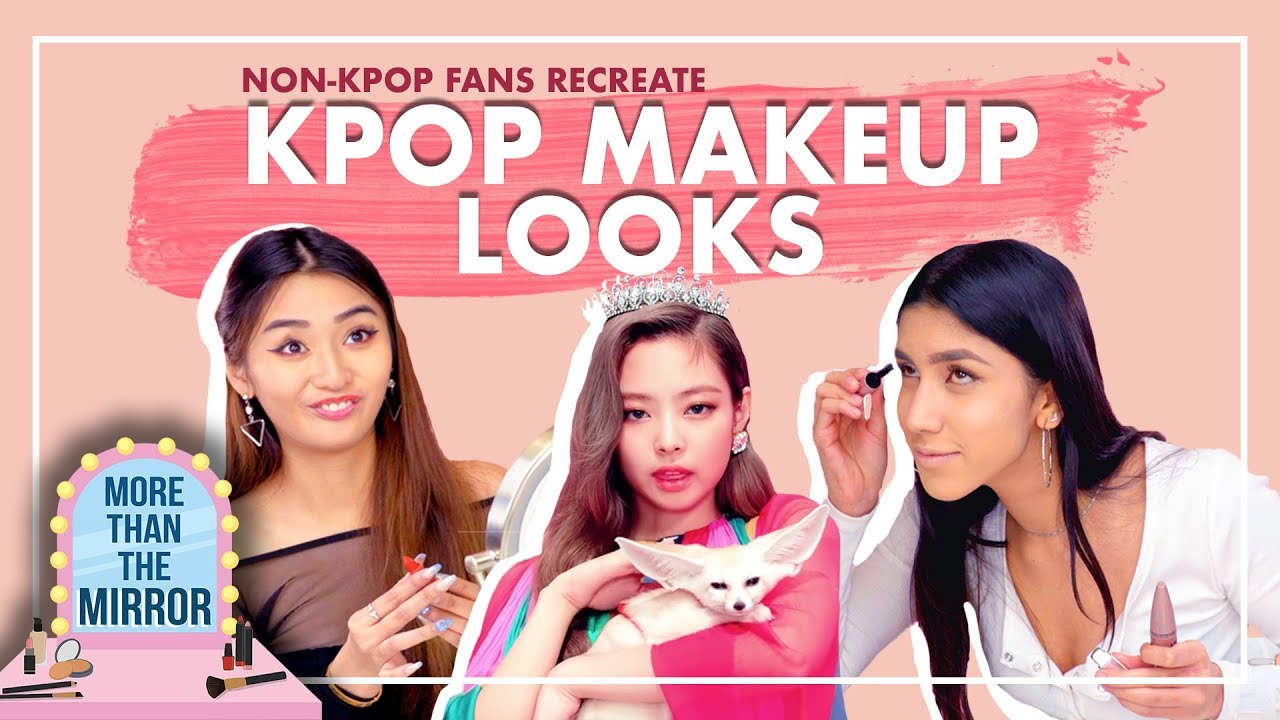 Non Kpop Fans Recreate Kpop Makeup Looks Youtube