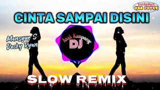 SLOW REMIX || CINTA SAMPAI DISINI || Mansyur S • Decky Ryan || Dj Anak Kampoeng • N88 Cover