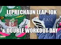 Leprechaun Leap 10k & Double Workout Day