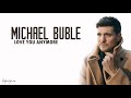 Michael Bublé - Love You Anymore (Lyrics) feat. Charlie Puth Mp3 Song