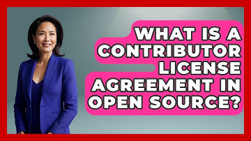 What Is A Contributor License Agreement In Open Source? - AI and Technology Law