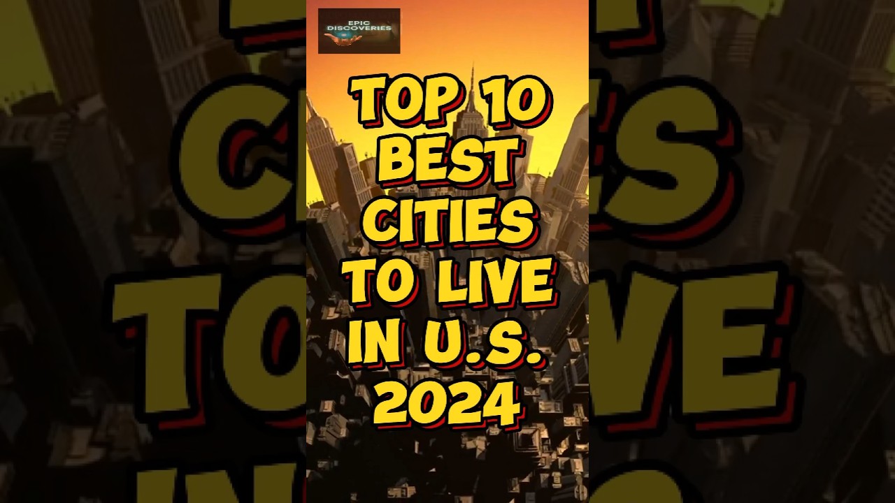 Top 10 Best Cities to Live in the U.S. in 2024