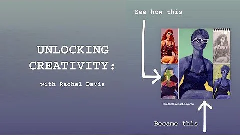 Unlocking Creativity: with Rachel Davis